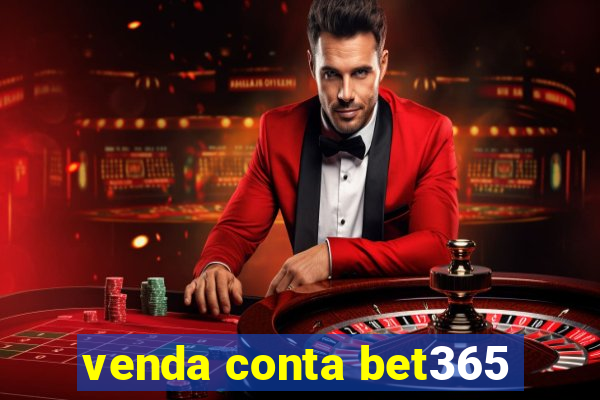 venda conta bet365